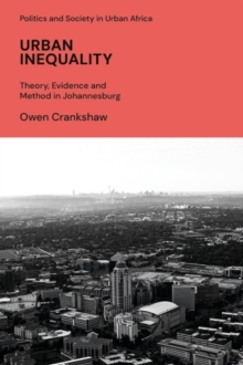 Urban Inequality : Theory, Evidence and Method in Johannesburg