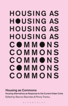 Housing as Commons : Housing Alternatives as Response to the Current Urban Crisis