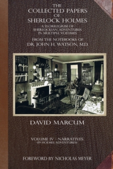 The Collected Papers of Sherlock Holmes - Volume 4 : A Florilegium of Sherlockian Adventures in Multiple Volumes