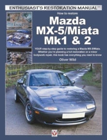 Mazda MX-5/Miata Mk1 & 2 : Enthusiasts Restoration Manual
