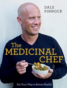 The Medicinal Chef: The Nutrition Bible : An A-Z of Ailments and Medicinal Foods