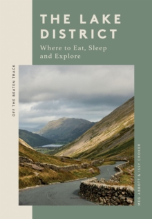 The Lake District : Where to Eat, Sleep and Explore