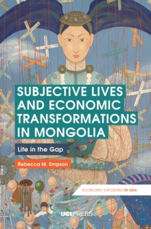 Subjective Lives and Economic Transformations in Mongolia : Life in the Gap