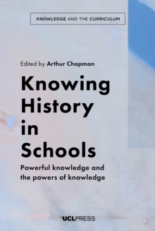 Knowing History in Schools : Powerful knowledge and the powers of knowledge