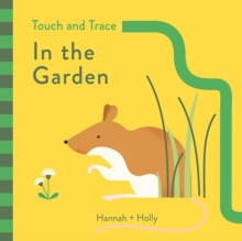 Hannah + Holly Touch and Trace: In the Garden
