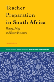 Teacher Preparation in South Africa : History, Policy and Future Directions