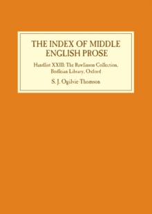 The Index of Middle English Prose : Handlist XXIII: The Rawlinson Collection, Bodleian Library, Oxford