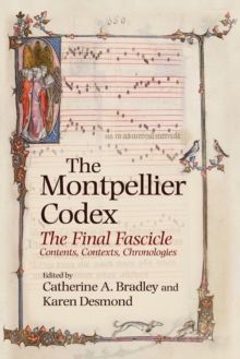 The Montpellier Codex : The Final Fascicle. Contents, Contexts, Chronologies