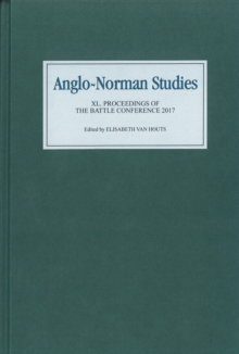 Anglo-Norman Studies XL : Proceedings of the Battle Conference 2017