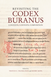 Revisiting the Codex Buranus : Contents, Contexts, Composition