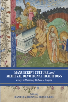 Manuscript Culture and Medieval Devotional Traditions : Essays in Honour of Michael G. Sargent