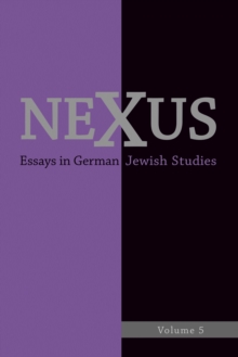 Nexus 5 : Essays in German Jewish Studies/Moments of Enlightenment: In Memory of Jonathan M. Hess
