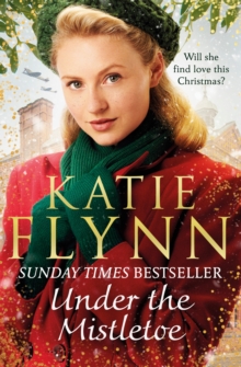 Under the Mistletoe : The unforgettable and heartwarming Sunday Times bestselling Christmas saga