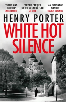 White Hot Silence : Gripping spy thriller from an espionage master
