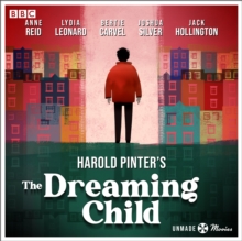 Unmade Movies: Harold Pinter's The Dreaming Child : A BBC Radio 4 adaptation of the unproduced screenplay