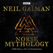 Norse Mythology : A BBC Radio 4 full-cast dramatisation