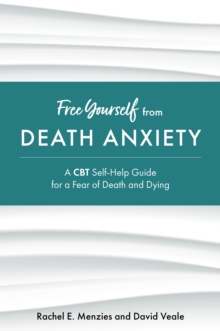 Free Yourself from Death Anxiety : A CBT Self-Help Guide for a Fear of Death and Dying
