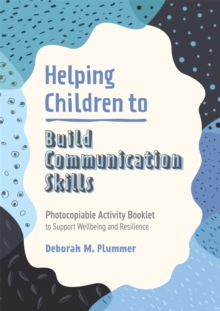 Helping Children to Build Communication Skills : Photocopiable Activity Booklet to Support Wellbeing and Resilience