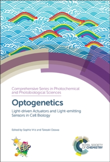 Optogenetics : Light-driven Actuators and Light-emitting Sensors in Cell Biology