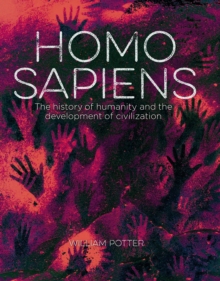 Homo Sapiens : The History of Humanity and the Development of Civilization