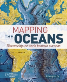 Mapping the Oceans : Discovering the World Beneath Our Seas