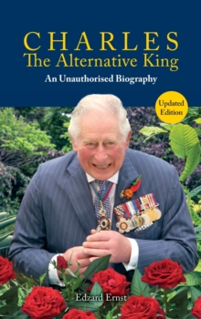 Charles, The Alternative King : An Unauthorised Biography
