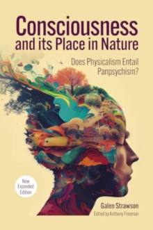 Consciousness and Its Place in Nature : Why Physicalism Entails Panpsychism (2nd Ed.)