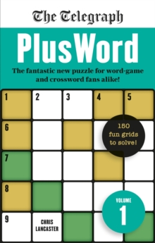 The Telegraph PlusWord : The fantastic new puzzle for Word-game and Crossword fans alike!