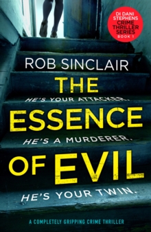 The Essence of Evil : A Completely Gripping Crime Thriller