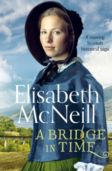 A Bridge in Time : A moving Scottish historical saga