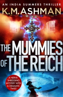 The Mummies of the Reich : A nerve-shredding mystery with a dramatic twist