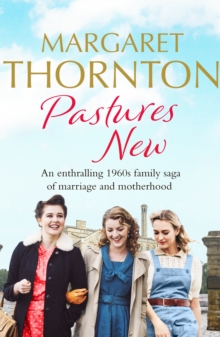 Pastures New : An enthralling 1960s family saga of marriage and motherhood