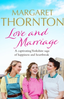 Love and Marriage : A captivating Yorkshire saga of happiness and heartbreak
