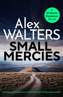 Small Mercies : A gripping and addictive crime thriller that will have you hooked