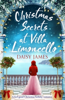 Christmas Secrets at Villa Limoncello : A feel-good Christmas holiday romance