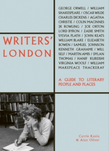 Writers' London : A Guide to Literary People and Places