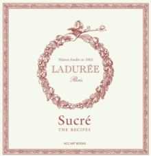 Laduree Sucre : The Recipes