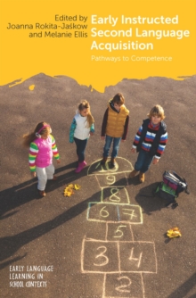 Early Instructed Second Language Acquisition : Pathways to Competence
