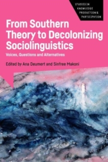 From Southern Theory to Decolonizing Sociolinguistics : Voices, Questions and Alternatives