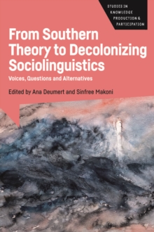 From Southern Theory to Decolonizing Sociolinguistics : Voices, Questions and Alternatives