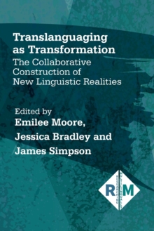 Translanguaging as Transformation : The Collaborative Construction of New Linguistic Realities