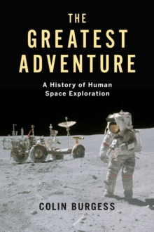The Greatest Adventure : A History of Human Space Exploration