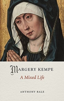 Margery Kempe : A Mixed Life