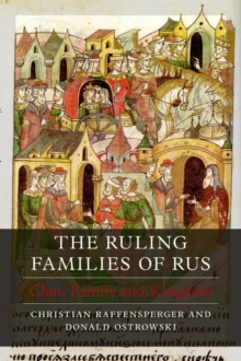 The Ruling Families of Rus : Clan, Family and Kingdom