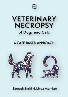 Veterinary Necropsy of Dogs and Cats : A Case Based Approach