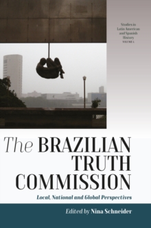 The Brazilian Truth Commission : Local, National and Global Perspectives