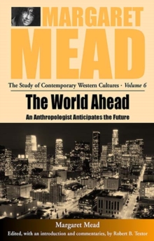 The World Ahead : An Anthropologist Anticipates the Future