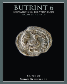 Butrint 6: Excavations on the Vrina Plain : Volume 2 - The Finds
