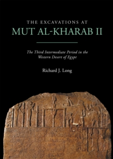 The Excavations at Mut al-Kharab II : The Third Intermediate Period in the Western Desert of Egypt