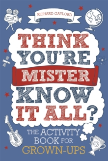 Think You're Mister Know-it-All? : The Activity Book for Grown-ups